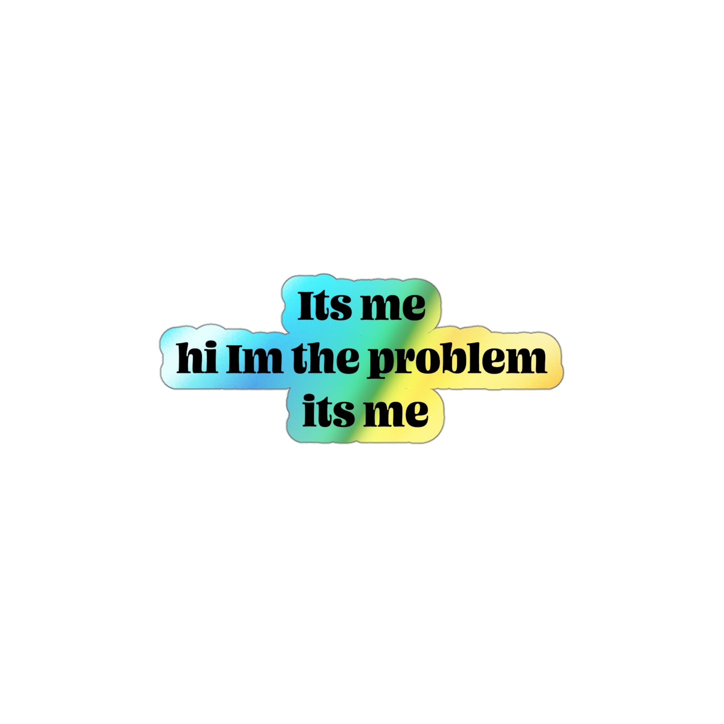 Holographic Die-cut Stickers its me im the problem its me Taylor swift