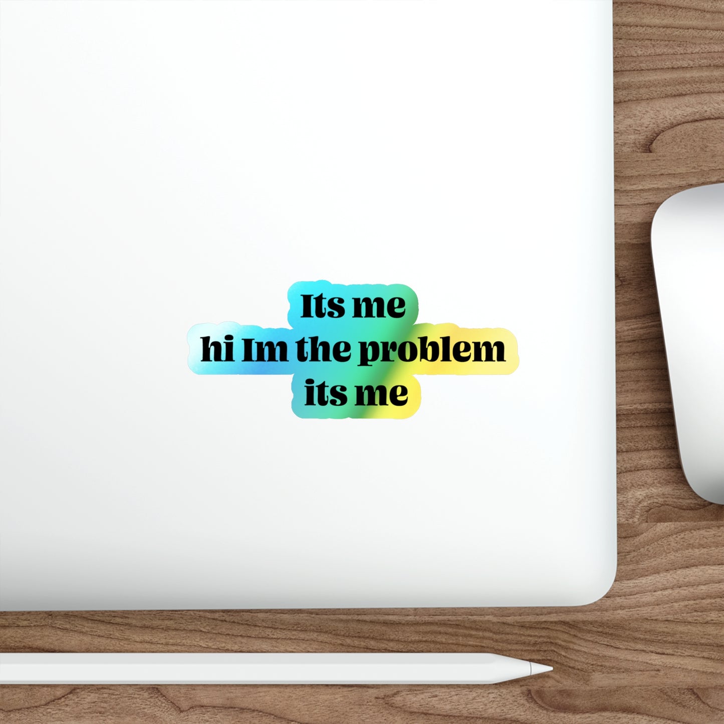 Holographic Die-cut Stickers its me im the problem its me Taylor swift