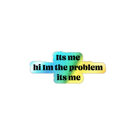 Holographic Die-cut Stickers its me im the problem its me Taylor swift